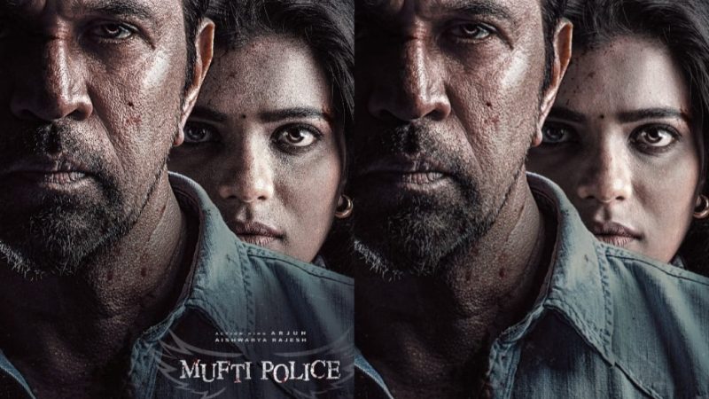 ಆಕ್ಷನ್ ಕಿಂಗ್ ಅರ್ಜುನ್-ಐಶ್ವರ್ಯ ರಾಜೇಶ್ ನಟನೆ “ಮಫ್ತಿ ಪೊಲೀಸ್ ಟೀಸರ್ ಬಿಡುಗಡೆ